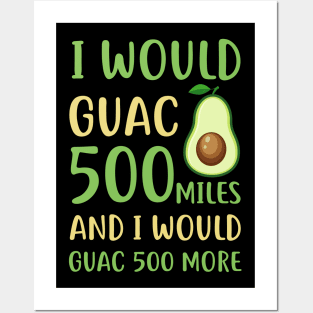 I Would Guac 500 Miles And i Would Guac 500 Posters and Art